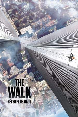 The Walk : Rêver plus haut (2015)