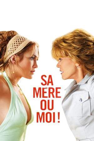 Sa mère ou moi ! (2005)